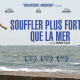 SOUFFLER PLUS FORT QUE LA MER (2017) de Marine Place